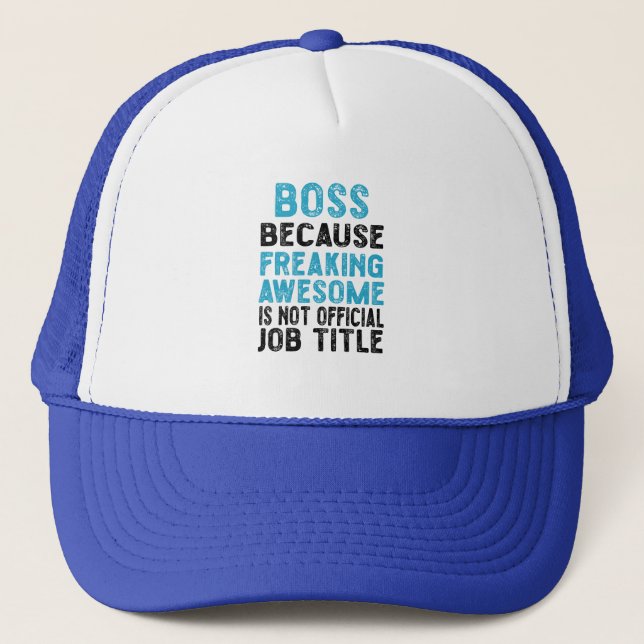 boss because freaking awesome is not official  trucker hat (Front)