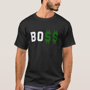 Boss, Bo$$ T-Shirt