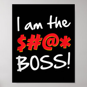 Boss, Bosses Humour Quote Graphic Gag Gift Poster