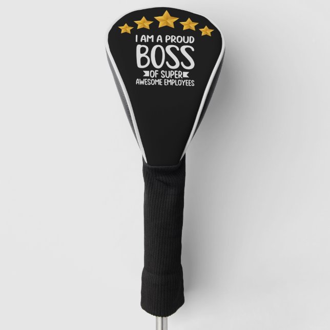 Boss Day Employee Appreciation I am proud boss    Golf Head Cover (Front)