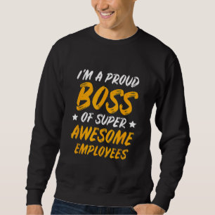 Boss Day Employee Appreciation Office Mens & Wome Sweatshirt