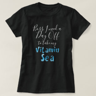 Boss Day Off Vitamin Sea Blue Typography Funny T-Shirt