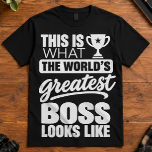 Boss Humor What Worlds Greatest Boss Looks Like T-Shirt