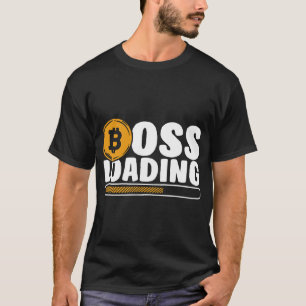 Boss Loading Blockchains Crypto Cryptocurrency Bit T-Shirt