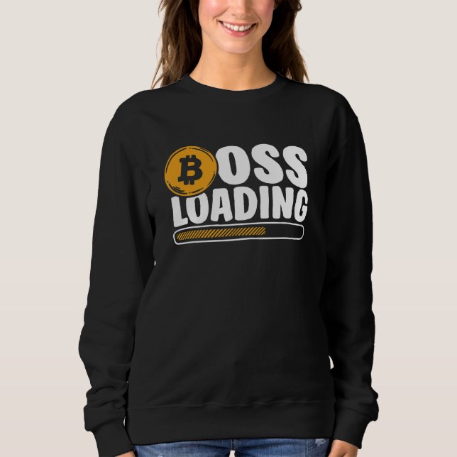 Boss Loading Crypto Cryptocurrency Blockchain Bitc Sweatshirt (Front)