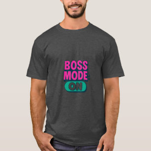 Boss Mode On T-Shirt – Bold Motivational Tee Get