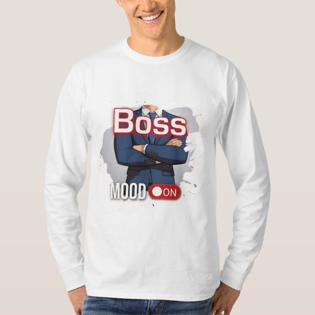 Boss Mood On  T-Shirt (Front)