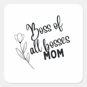 Boss of All Bosses Mom – Bold Typographic Mother's Square Sticker