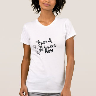 Boss of All Bosses Mom – Bold Typographic Mother's T-Shirt