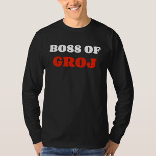Boss of GROJ  Garage GROJ Boss Humor T-Shirt