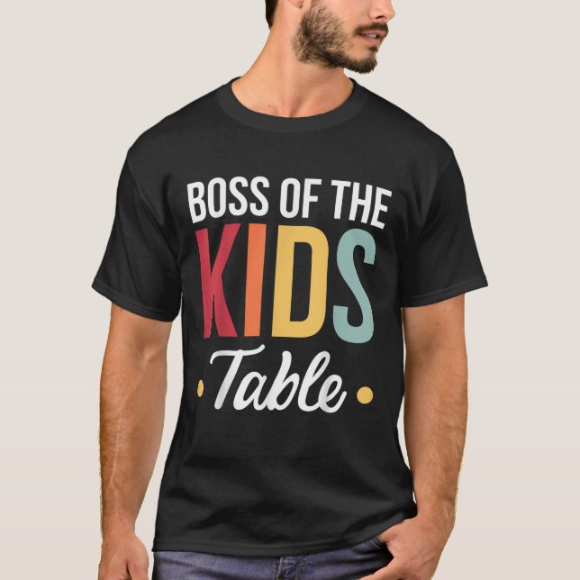 Boss Of The Kids Table  T-Shirt (Front)