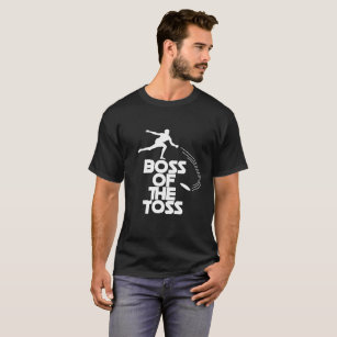 Boss Of The Toss T-Shirt