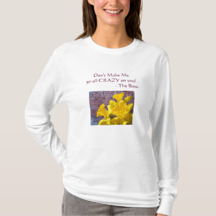 Boss Shirts Don't make me go all CRAZY on you!