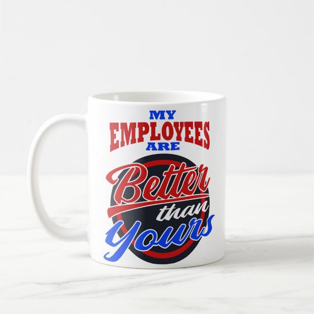 Boss's Day My Employee Better Than Yours Mug (Left)