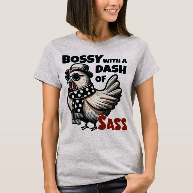 Bossy with a Dash of Sass – Cool Hen T-Shirt (Front)