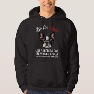 Bostie Dad Like Normal Dad Only Cooler Boston Terr Hoodie