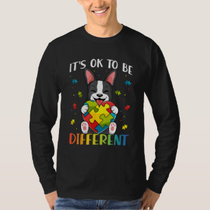 Bostie Dog Autism Awareness It's OK To Be Differen T-Shirt