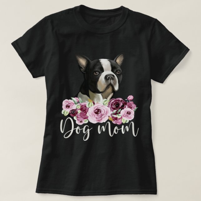 Bostie Dog Mum Floral Boston Terrier T-Shirt (Design Front)