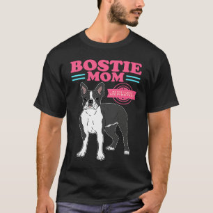 Bostie Mom Of The Cutest Dog Owner Boston Terrier T-Shirt