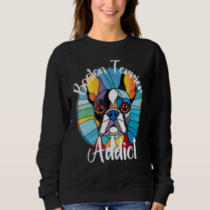 Boston Terrier Addict Dog Mom Puppy Colorful Pet F Sweatshirt