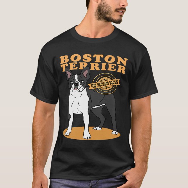 Boston Terrier Boston Terrier Dog Of The Coolest B T-Shirt (Front)