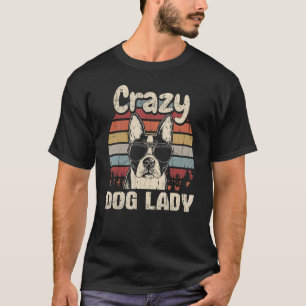 Boston Terrier  Crazy Dog Lady Vintage Mother's Da T-Shirt