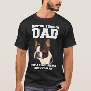 Boston Terrier Dad Like A Regular Dad Pet Owner Re T-Shirt