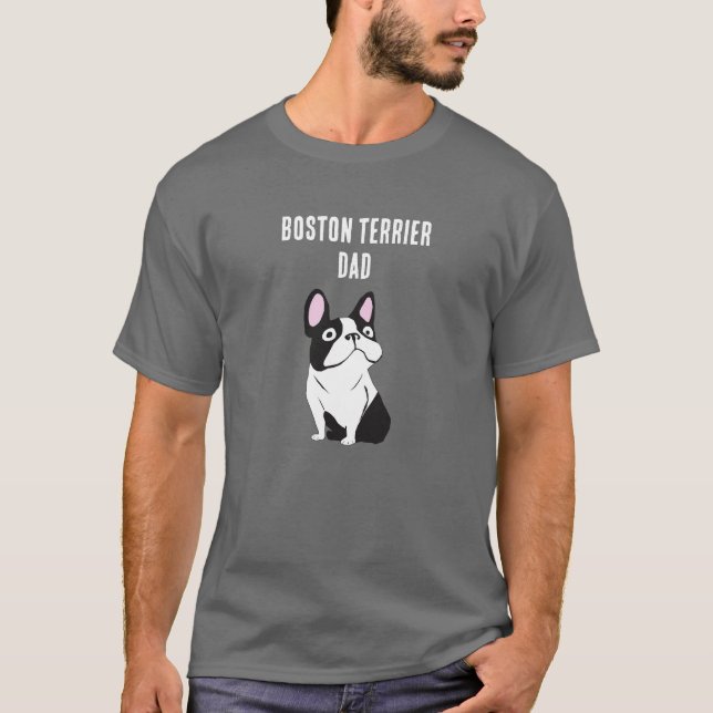 Boston Terrier Dad T-Shirt (Front)
