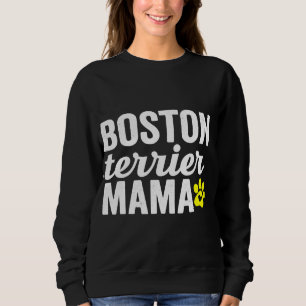 Boston Terrier Dog Mama Puppy Paw Mum Gift for Dog Sweatshirt