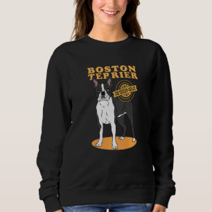 Boston Terrier Dog Of The Coolest Dog Owner Boston Sweatshirt