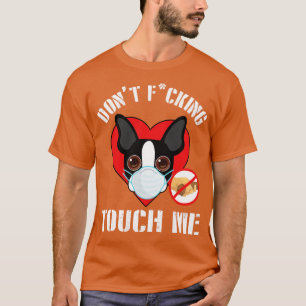 Boston Terrier Dog With Face Mask Dont Fcking Toug T-Shirt