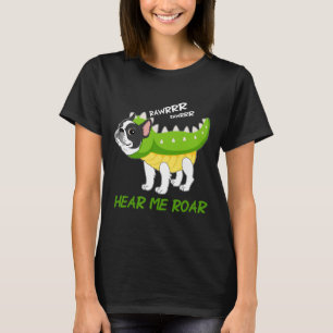 Boston Terrier Hear Me Roar Rex Fake Funny T-Shirt