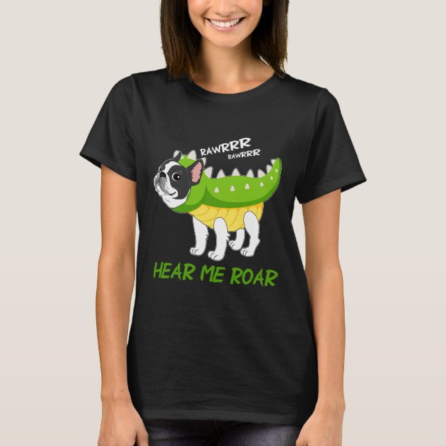 Boston Terrier Hear Me Roar Rex Fake Funny T-Shirt (Front)