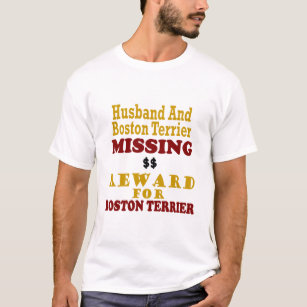 Boston Terrier  & Husband Missing Reward For Bosto T-Shirt