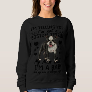 boston terrier I m Not A Boston Terrier Sweatshirt
