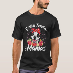 Boston Terrier Mama Florals Cute Dog Mama Mother's T-Shirt