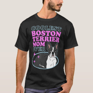 Boston Terrier Mum Bostie Dog Owner Boston Terrier T-Shirt