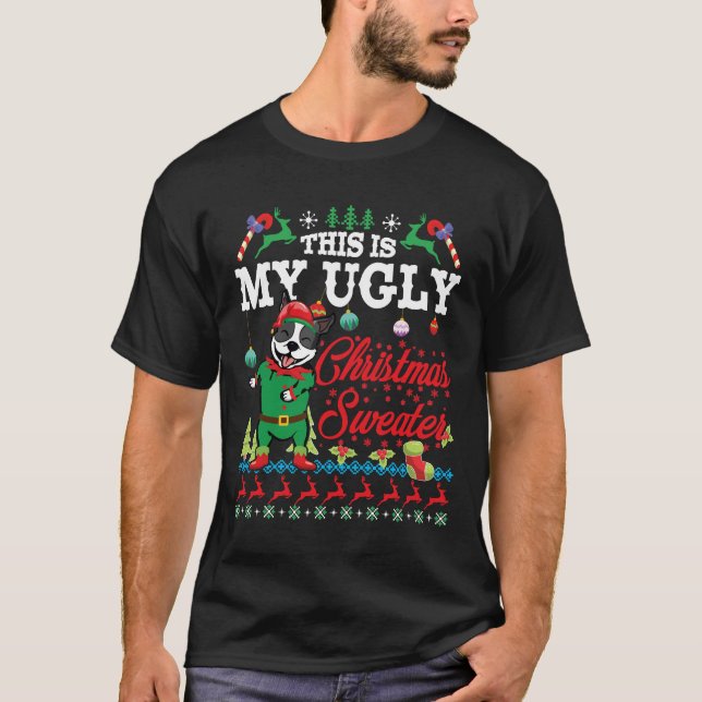 Boston Terrier Snow  This Is My Ugly Christmas Swe T-Shirt (Front)