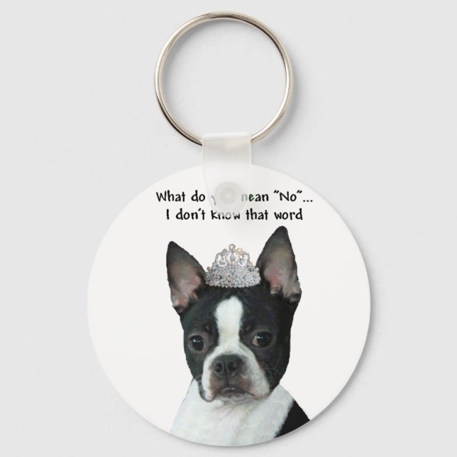 Boston Terrier:  What Do You Mean "No"? Key Ring (Front)