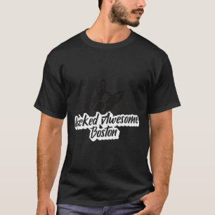Boston Terrier Wicked Awesome Boston T-Shirt