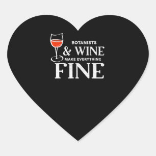 botanists and wine make everything fine botanist heart sticker