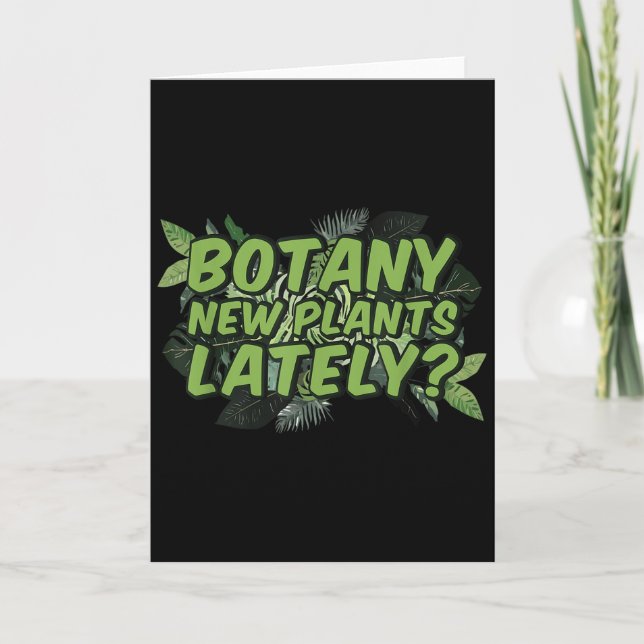 Botany New Plants Lately_ Funny Quote Spring Garde Card (Front)