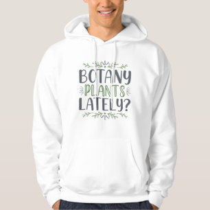 Botany Plants Lately Hoodie
