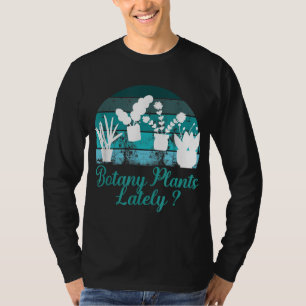 Botany Plants Lately Vintage Retro T-Shirt