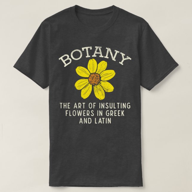 Botany The Art Of Insulting Flowers In Greek And L T-Shirt (Design Front)