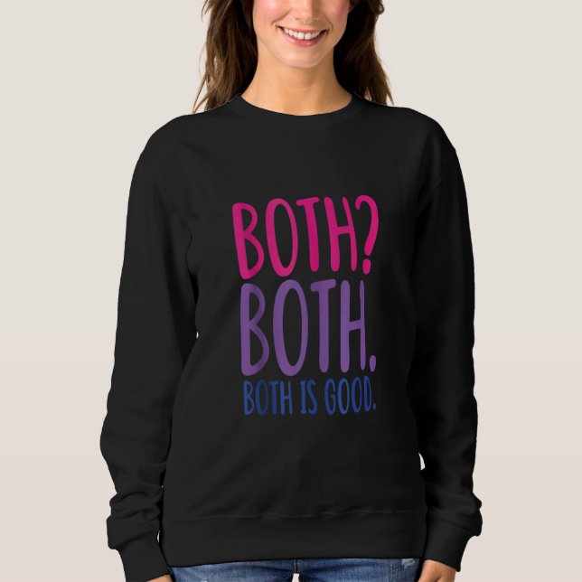 Both Both Both Is Good  Bisexual Pride Sweatshirt (Front)