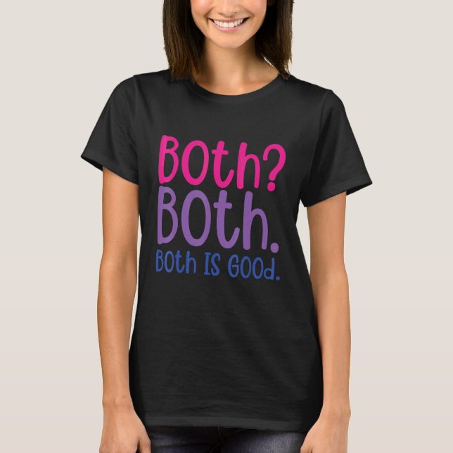 Both Both Both Is Good LGBT Bisexual Pride Support T-Shirt (Front)