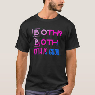 Both Is Good Funny Bisexuality Bi Pride Month Gift T-Shirt