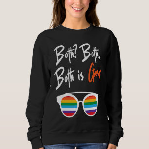 Both is good Lesbian Bisexual Trans Gay Pride Sweatshirt