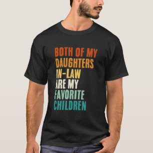 Both Of My Daughters In-Law Are My Favorite Childr T-Shirt